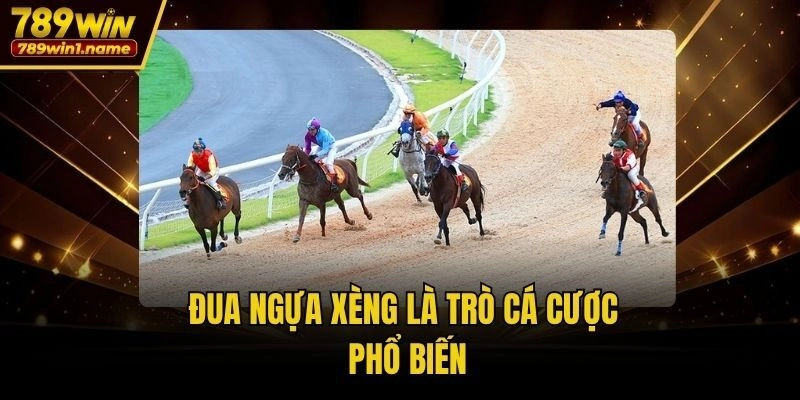 Đua ngựa xèng là trò cá cược phổ biến
