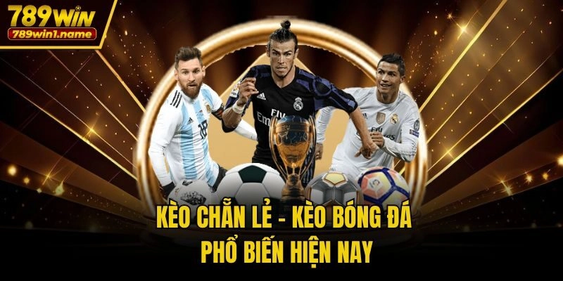 Kèo chẵn lẻ - Kèo bóng đá phổ biến hiện nay