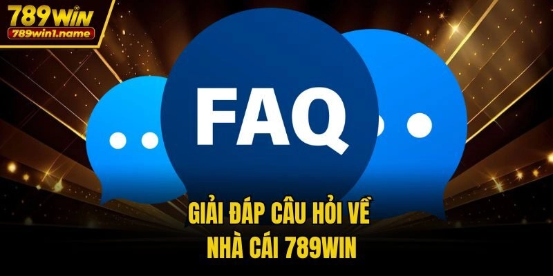 Giải đáp câu hỏi về nhà cái 789win