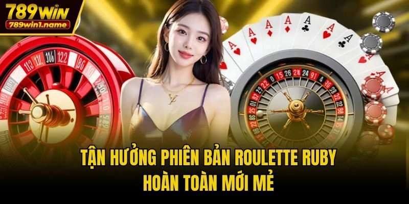 Tận hưởng phiên bản Roulette Ruby hoàn toàn mới mẻ
