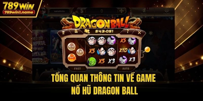 Tổng quan thông tin về game nổ hũ Dragon Ball