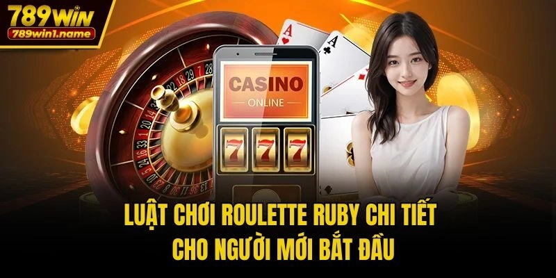 Luật chơi Roulette Ruby chi tiết cho người mới bắt đầu