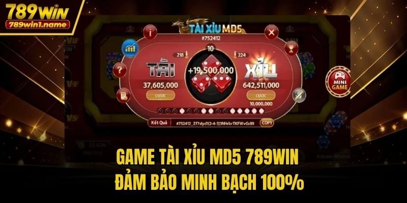 Game Tài Xỉu MD5 789win đảm bảo minh bạch 100%