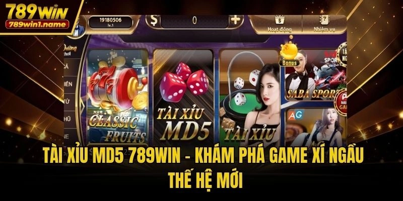Tài Xỉu MD5 789win - Khám Phá Game Xí Ngầu Thế Hệ Mới