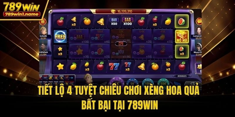 Tiết Lộ 4 Tuyệt Chiêu Chơi Xèng Hoa Quả Bất Bại Tại 789win